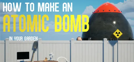 How to Make an Atomic Bomb in Your Garden Free Download (v1.06)