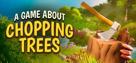 A Game About Chopping Trees Free Download (v1.0.0.1 + Online)