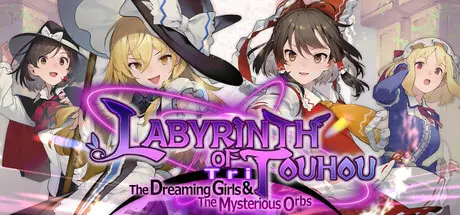Labyrinth of Touhou Tri -The Dreaming Girls & The Mysterious Orbs